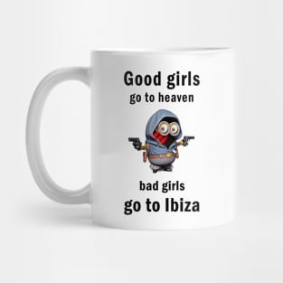 Good girls go to heaven bad girls go to Ibiza Mug